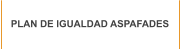 PLAN DE IGUALDAD ASPAFADES